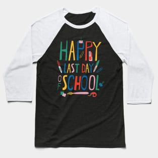 Happy Last Day Of School for Teacher or Child Baseball T-Shirt